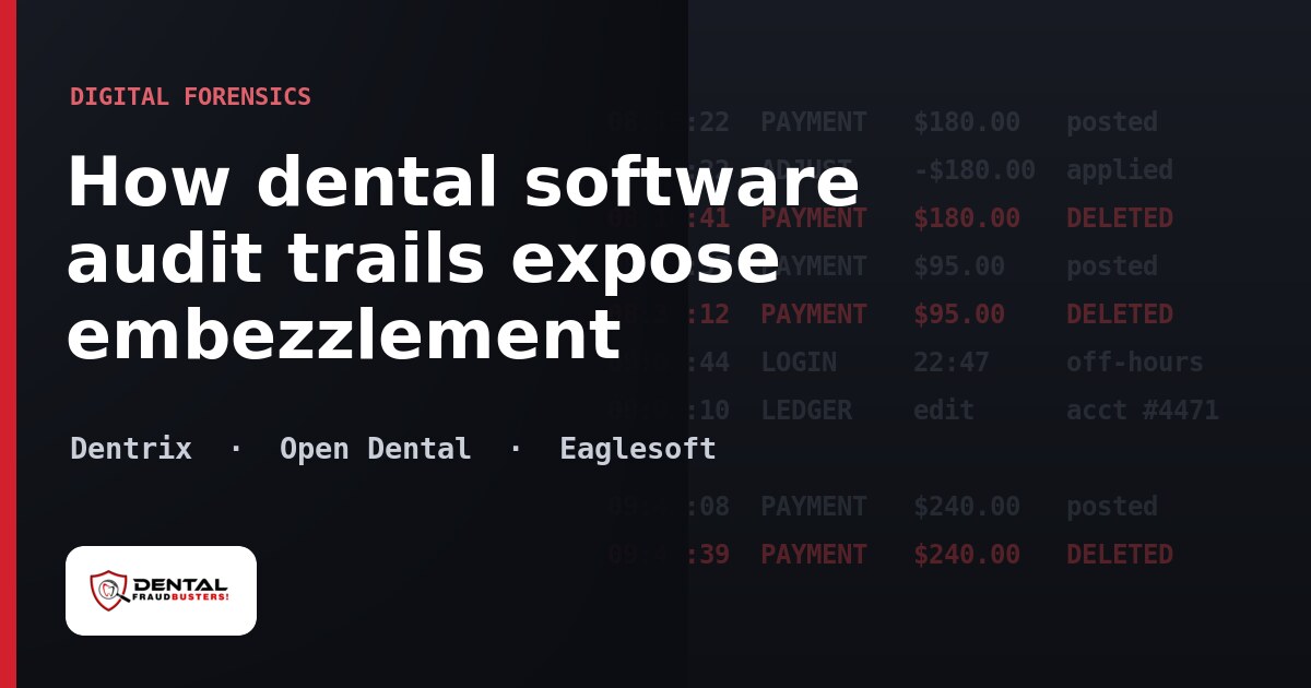 How Dentrix / Open Dental / Eaglesoft audit trails can help expose embezzlement